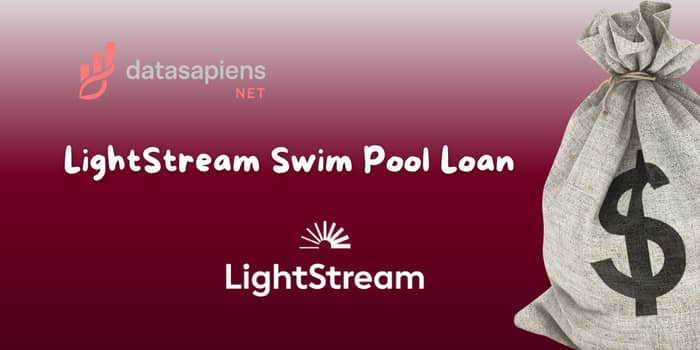 LightStream Swim Pool Loan: Check what you need to know